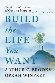 Build the Life You Want - Brooks Arthur C, Oprah Winfrey