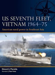 US Seventh Fleet, Vietnam 1964-75 - Marolda Edward J.