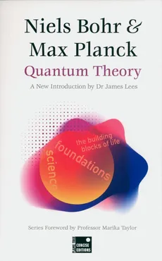 Quantum Theory - Niels Bohr, Max Planck
