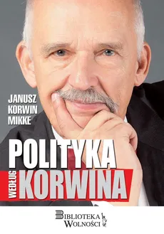 Polityka według Korwina - Korwin Mikke Janusz