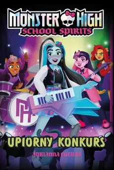 Monster High. School Spirits. Upiorny konkurs - Adrianna Cuevas