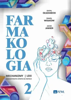 Farmakologia Mechanizmy leki farmakoterapia oparta na faktach Tom 2 - Jacek Jawień, Paweł Wołkow, Rafał Olszanecki