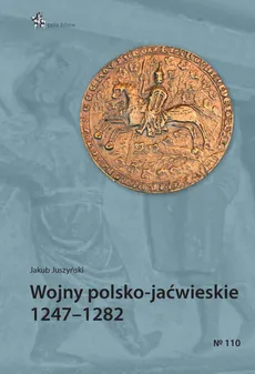 Wojny polsko-jaćwieskie 1247-1282 - Jakub Juszyński