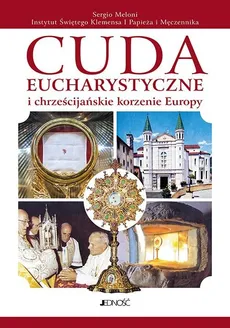 Cuda eucharystyczne i chrześcijańskie korzenie Europy - Outlet - Sergio Meloni