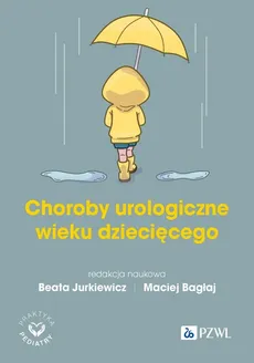Choroby urologiczne wieku dziecięcego - Outlet - Maciej Bagłaj, Beata Jurkiewicz