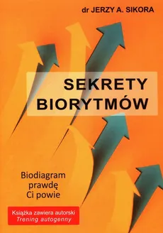 Sekrety Biorytmów - Sikora Jerzy A.