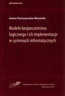 Modele bezpieczeństwa logicznego i ich implementacje w systemach informatycznych - Aneta Poniszewska-Marańda