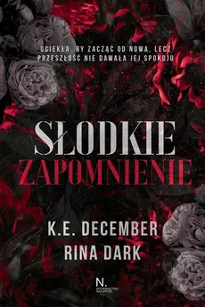 Słodkie zapomnienie - Rina Dark, K.E. December