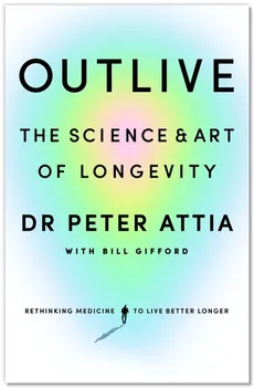 Outlive - Outlet - Peter Attia, Bill Gifford