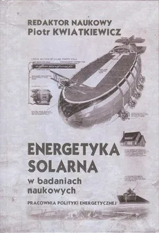 Energetyka solarna w badaniach naukowych - Spis treści+ Noty o autorach+ Wstęp