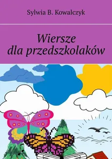 Wiersze dla przedszkolaków - Sylwia Kowalczyk