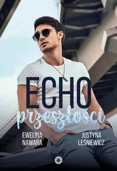 Echo przeszłości - Ewelina Nawara, Justyna Leśniewicz