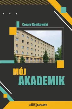 Mój akademik - Cezary Kosikowski