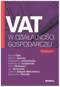 VAT w działalności gospodarczej - Marcin Jamroży, Paweł Felis, Irena Olchowicz, Aleksander Łożykowski, Magdalena Janiszewska