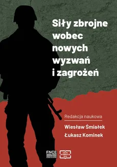 Siły zbrojne wobec nowych wyzwań i zagrożeń - Siły Zbrojne Rzeczypospolitej Polskiej wobec nowych wyzwań i zagrożeń w XXI wieku