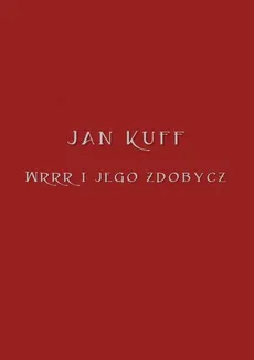 Wrrr i jego zdobycz - Jan Kuff