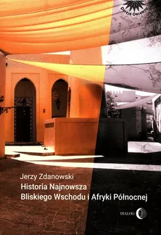 Historia Najnowsza Bliskiego Wschodu i Afryki Północnej - Outlet - Jerzy Zdanowski