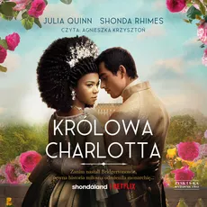 Królowa Charlotta Opowieść ze świata Bridgertonów - Julia Quinn, Shonda Rhimes