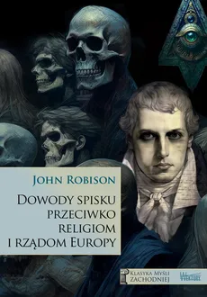 Dowody spisku przeciwko religiom i rządom Europy - Outlet - John Robison