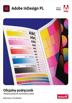 Adobe InDesign PL. Oficjalny podręcznik - Kelly Anton, Tina DeJarld