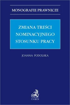 Zmiana treści nominacyjnego stosunku pracy - Joanna Podolska