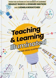 Teaching & Learning Illuminated - Ludmila Bogatchek, Bradley Busch, Edward Watson