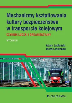 Mechanizmy kształtowania kultury bezpieczeństwa w transporcie kolejowym - Outlet - Adam Jabłoński, Marek Jabłoński