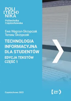 Technologia informacyjna dla studentów. Edycja tekstów - część 1 - Tomasz Skrzypczak, Ewa Węgrzyn-Skrzypczak