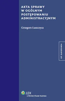 Akta sprawy w ogólnym postępowaniu administracyjnym - Outlet - Grzegorz Łaszczyca