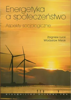 Energetyka a społeczeństwo. Outlet - uszkodzona okładka - Outlet - Władysław Misiak, Zbigniew Łucki