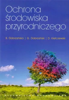 Ochrona środowiska przyrodniczego - Outlet - Bożena Dobrzańska, Dariusz Kiełczewski, Grzegorz Dobrzański