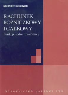 Rachunek różniczkowy i całkowy - Outlet - Kazimierz Kuratowski