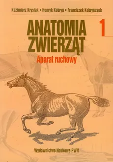 Anatomia zwierząt tom 1 Aparat ruchowy - Outlet - Franciszek Kobryńczuk, Henryk Kobryń, Kazimierz Krysiak