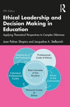 Ethical Leadership and Decision Making in Education - Shapiro Joan Poliner, Stefkovich Jacqueline A.