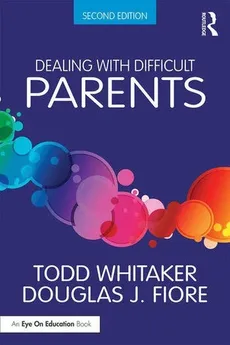 Dealing with Difficult Parents - Todd Whitaker, Fiore Douglas J.