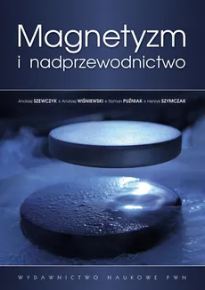 Magnetyzm i nadprzewodnictwo - Outlet - Andrzej Szewczyk, Andrzej Wiśniewski, Henryk Szymczak, Roman Puźniak
