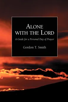 Alone with the Lord - Gordon T. Smith