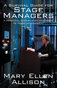 A Survival Guide for Stage Managers - Mary Ellen Allison