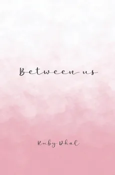 Between Us - Ruby Dhal