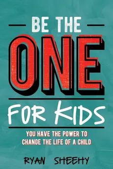 Be the One for Kids - Ryan Sheehy