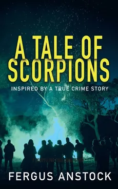 A Tale Of Scorpions - Fergus Anstock