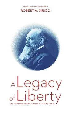 A Legacy of Liberty - Robert A. Sirico