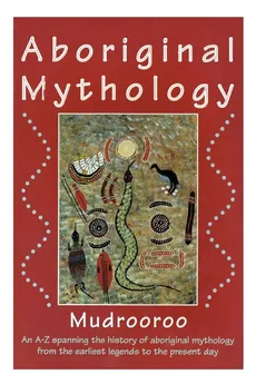 Aboriginal Mythology - Mudrooroo