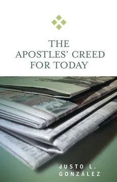 Apostles' Creed for Today - Justo L. Gonzalez
