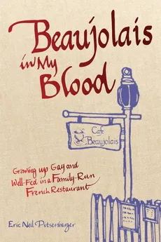 Beaujolais In My Blood - Eric Neil Pitsenbarger