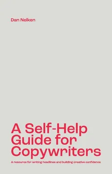 A Self-Help Guide for Copywriters - Dan B Nelken