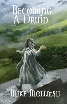 Becoming a Druid - Mike Mollman