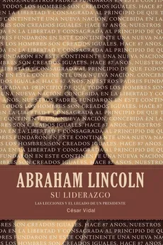 Abraham Lincoln su Liderazgo - Cesar Vidal