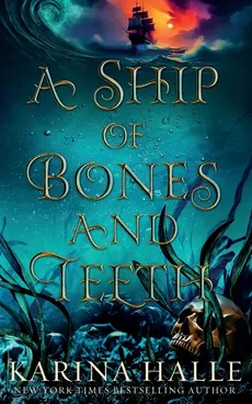 A Ship of Bones and Teeth - Halle Karina