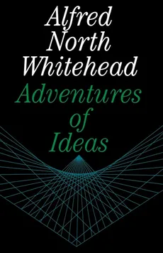 Adventures of Ideas - Alfred North Whitehead